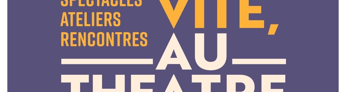 Festival Vite, au théâtre !