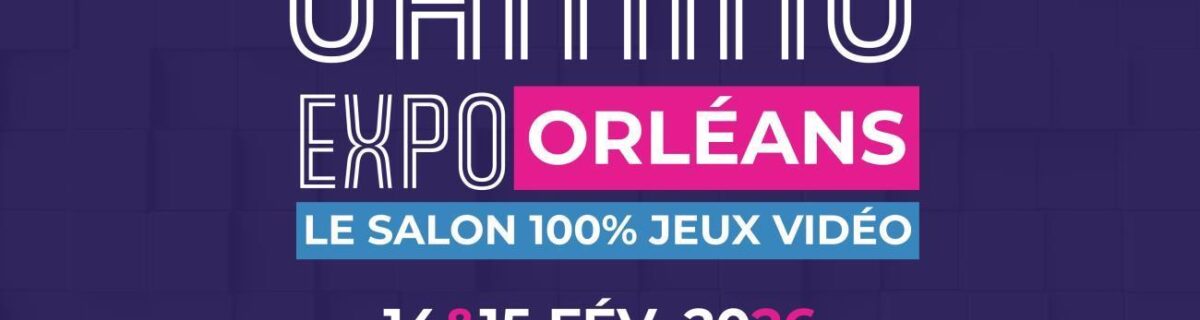 Orléans – Gaming Expo Orléans / Des entrées à petits prix