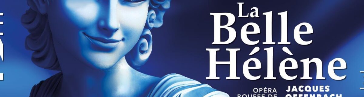 Orléans – La Belle Hélène , opéra bouffe de Jacques Offenbach