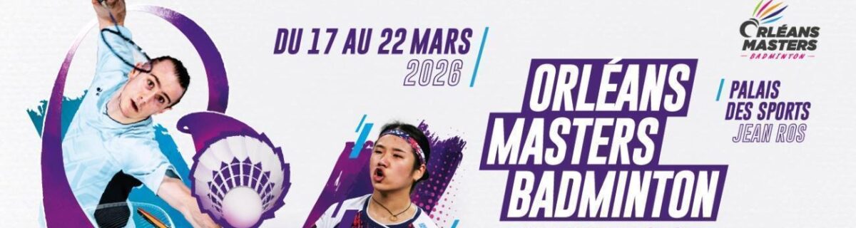 Orléans – Des places à gagner pour les Finales Orléans Masters Badminton