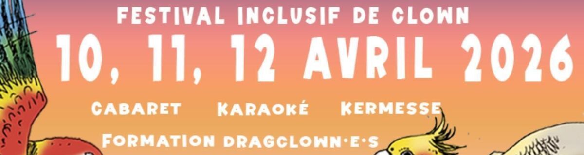 Baule – Fêt&rsquo;à Clown.e.s, festival inclusif de clown