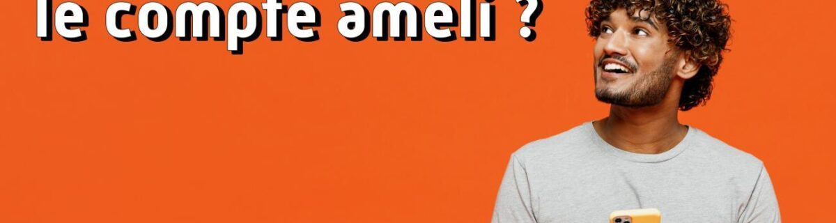 Compte ameli, pour une simplification de vos démarches