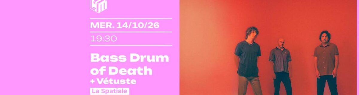BASS DRUM OF DEATH + VÉTUSTE